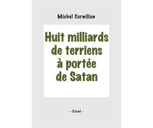 Huit milliards de terriens à portée de Satan - Michel Cornillon - Books On Demand - broché - Essai