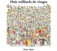 Huit milliards de visages Peter Spier (Auteur), Christian Poslaniec (Traduction)