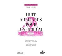 Huit milliards pour un podium Paul Ariès (Auteur)