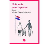 Huit mois pour te perdre - Marie-Diane Meissirel - Daphnis Et Chloe - broché - Roman