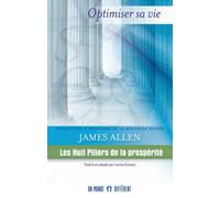 LES HUIT PILIERS DE LA PROSPERITE: OPTIMISER SA VIE