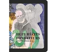 Huit récits fondateurs