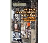 Huit siècles de mathématiques en Occitanie: De Gerbert et des Arabes à Fermat