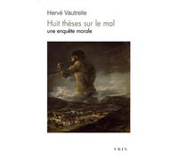 Huit Thèses Sur Le Mal - Une Enquête Morale
