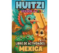 Huitzi - Libro de Actividades, acertijos y desafios version a Color: Diversion, aprendizaje y puzzles sobre la Cultura Mexica