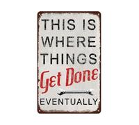 HUJWLBWF Funny Garage Sign This Is Where Things Get Done Eventually Retro Metal Sign for Man Cave Workshop Home Bar Rustic Wall Decor for Men 8 X 12 in