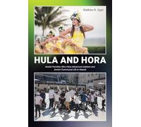 Hula and Hora: Jewish Families Who Have Advanced Judaism and Jewish Communal Life in Hawaii
