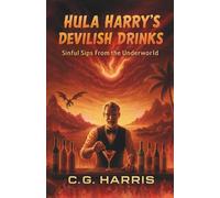 Hula Harry's Devilish Drinks: Sinful Sips from the Underworld