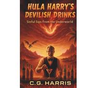 Hula Harry's Devilish Drinks: Sinful Sips from the Underworld