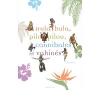 Hula hula, pilou pilou, cannibales et vahinés