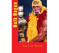 Hulk Hogan: The Life Story