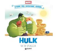 Hulk va in spiaggia. Storie per diventare grandi. Ediz. a colori