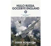 Hullo Russia Goodbye England by Derek Robinson Robinson, Derek (Auteur)