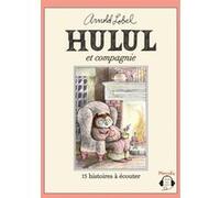 Hulul et Compagnie Arnold Lobel (Auteur), Adolphe Chagot (Traduction), Sandrine Nicolas (Lu par), Benoit Marchand (Lu par)