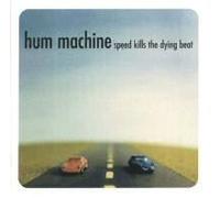 Hum Machine - Speed Kills The Dying Beat