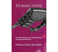 Humachine: This isn’t fiction, it’s a malfunction you mistook for love.