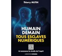 Humain demain: Tous esclaves numériques