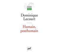 Humain, posthumain - Dominique Lecourt - Puf - broché - Essai
