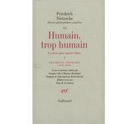 Humain, trop humain / Fragments posthumes (1876-1878) - Un livre pour esprits libres - Friedrich Nietzsche - Gallimard - Livre