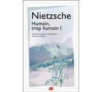 Humain, trop humain Friedrich Nietzsche (Auteur), Patrick Wotling (Edité par), Patrick Wotling (Traduction)