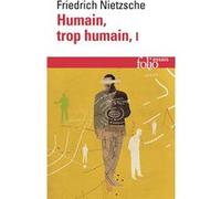Humain, Trop Humain - Tome 1, Un Livre Pour Les Esprits Libres