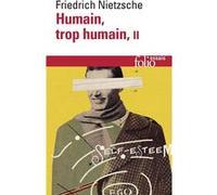 Humain, trop humain Friedrich Nietzsche (Auteur), Robert Rovini (Traduction), Mazzino Montinari (Edité par), Giorgio Colli (Edité par)