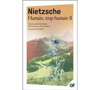 Friedrich Nietzsche – Humain, trop humain – Tome 2 : Le voyageur et son ombre – Flammarion