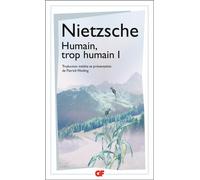 Friedrich Nietzsche – Humain, trop humain – Tome 1 – Traduit par Patrick Wotling – Flammarion