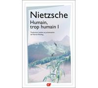 Friedrich Nietzsche – Humain, trop humain – Tome 1 – Traduit par Patrick Wotling – Flammarion
