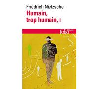 Friedrich Nietzsche – Humain, trop humain, Tome 1 – Un livre pour les esprits libres