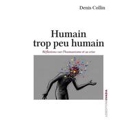 Humain, trop peu humain: Réflexions sur l’humanisme et sa crise
