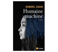 Humaine machine - Samuel Zaoui - L'aube Eds De - broché - Roman