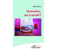 Humains, au travail ! - Maud Trianon - L'harmattan - broché - Théâtre