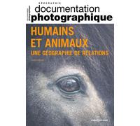 Humains et animaux, une géographie de relations - Documentation photographique - N° 8149 - Jean Estebanez - Cnrs Eds - broché - Essai
