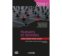 Humains et données : création, médiation, décision, narration Actes du colloque "Document numérique et société" , Nancy, octobre 2020 - Brigitte Simonnot - De Boeck Supérieur - broché - Etude