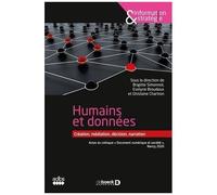 Humains Et Données : Création, Médiation, Décision, Narration - Actes Du Colloque "Document Numérique Et Société", Nancy, 2020