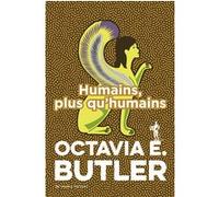 Humains, plus qu'humains Octavia E. Butler (Auteur), Odile Ricklin (Traduction)