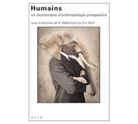 Humains: Un dictionnaire d'anthropologie prospective