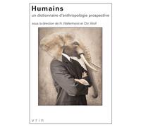 Humains Un dictionnaire d'anthropologie prospective - Nathanaël Wallenhorst - Vrin - broché - Dictionnaire et encyclopédie