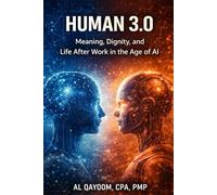 Human 3.0: Meaning, Dignity, and Life After Work in the Age of AI