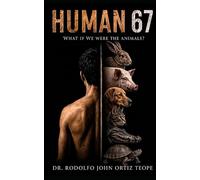 HUMAN 67: What If We Were the Animals?