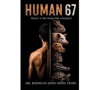 HUMAN 67: What If We Were the Animals?