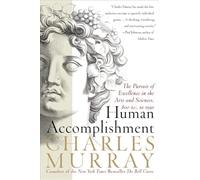 Human Accomplishment: The Pursuit of Excellence in the Arts and Sciences, 800 B.C. to 1950
