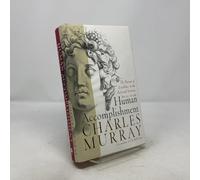 Human Accomplishment: The Pursuit of Excellence in the Arts and Sciences, 800 B.C. to 1950