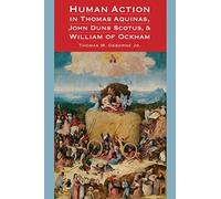 Human Action in Thomas Aquinas, John Duns Scotus, & William of Ockham
