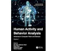 Human Activity and Behavior Analysis: Advances in Computer Vision and Sensors: Volume 1