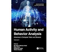 Human Activity and Behavior Analysis: Advances in Computer Vision and Sensors: Volume 2