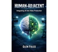Human-Adjacent: Integrating AI Into Video Production and Filmmaking