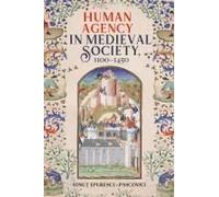 Human Agency In Medieval Society, 1100-1450