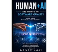 Human + AI: The Future of Software Quality: AI will not replace software testers. Testers who use AI will replace those who don't.